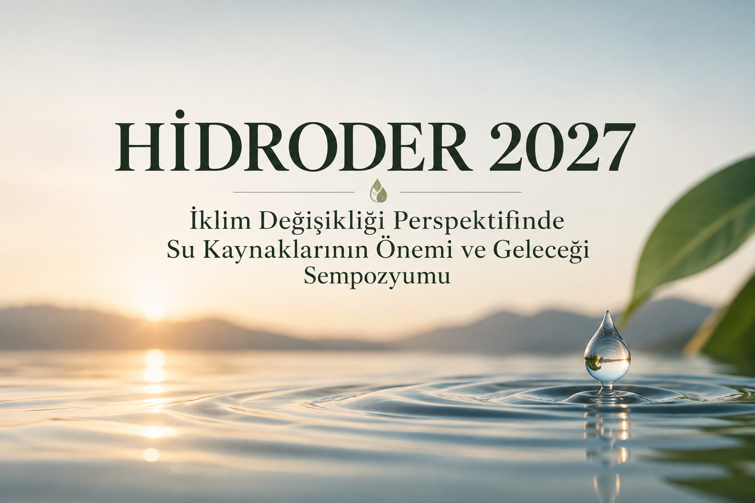 HİDRODER 2027 – İklim Değişikliği Perspektifinde Su Kaynaklarının Önemi ve Geleceği Sempozyumu