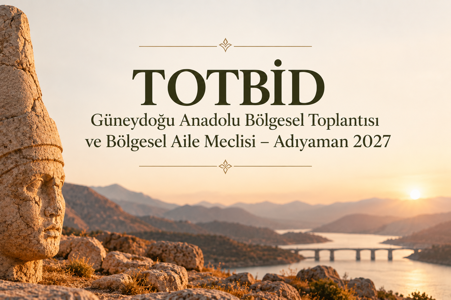 TOTBİD Güneydoğu Anadolu Bölgesel Toplantısı ve Bölgesel Aile Meclisi – Adıyaman 2027