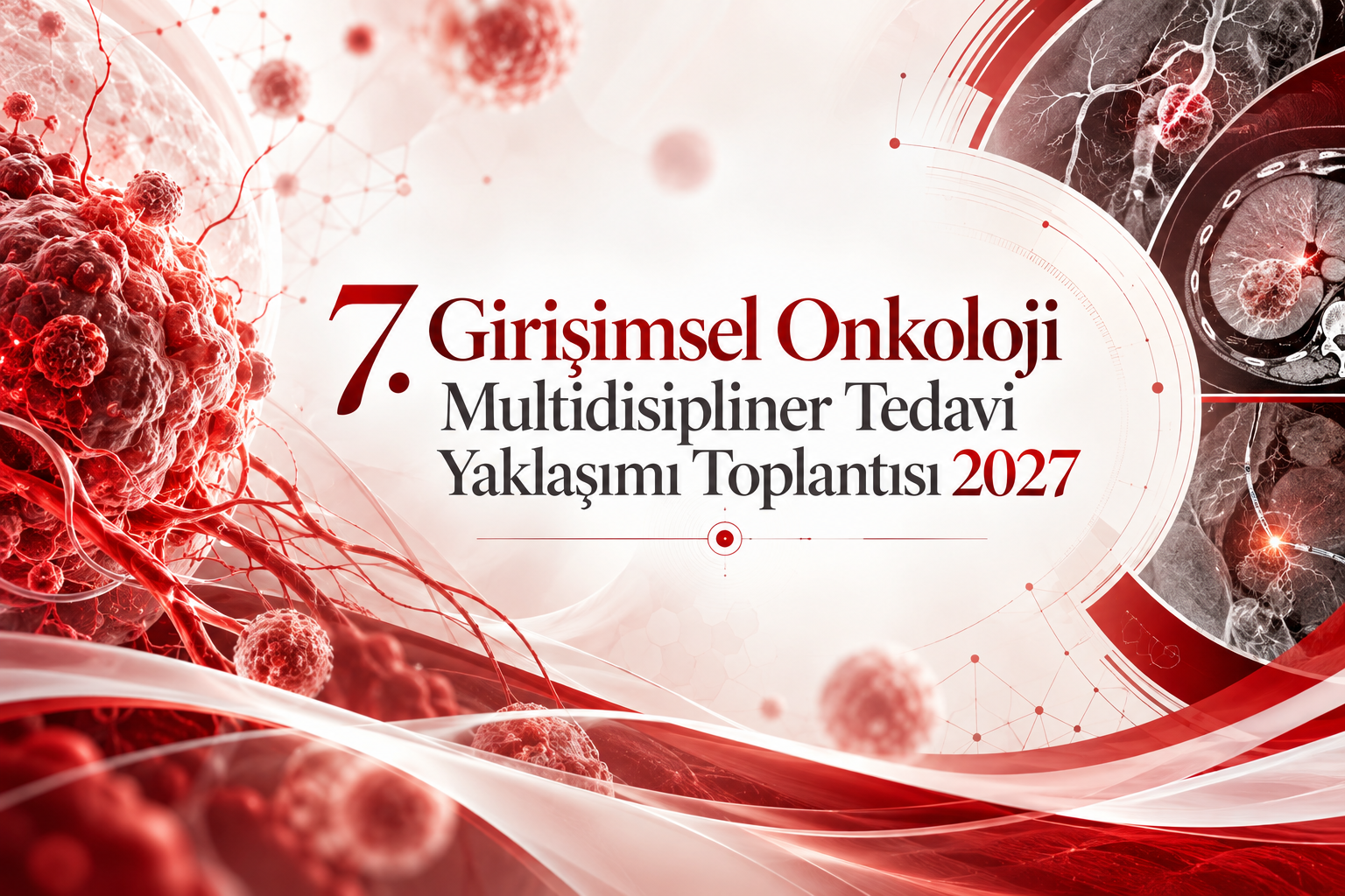 7. Girişimsel Onkoloji Multidisipliner Tedavi Yaklaşımı Toplantısı 2027