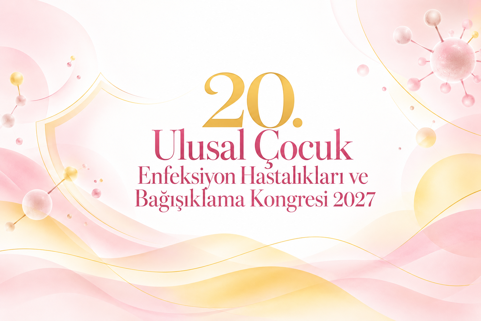 20. Ulusal Çocuk Enfeksiyon Hastalıkları ve Bağışıklama Kongresi