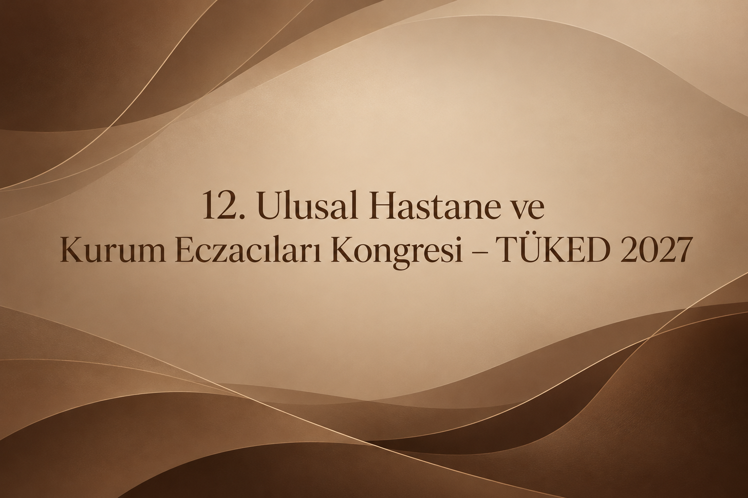 12. Ulusal Hastane ve Kurum Eczacıları Kongresi 2027