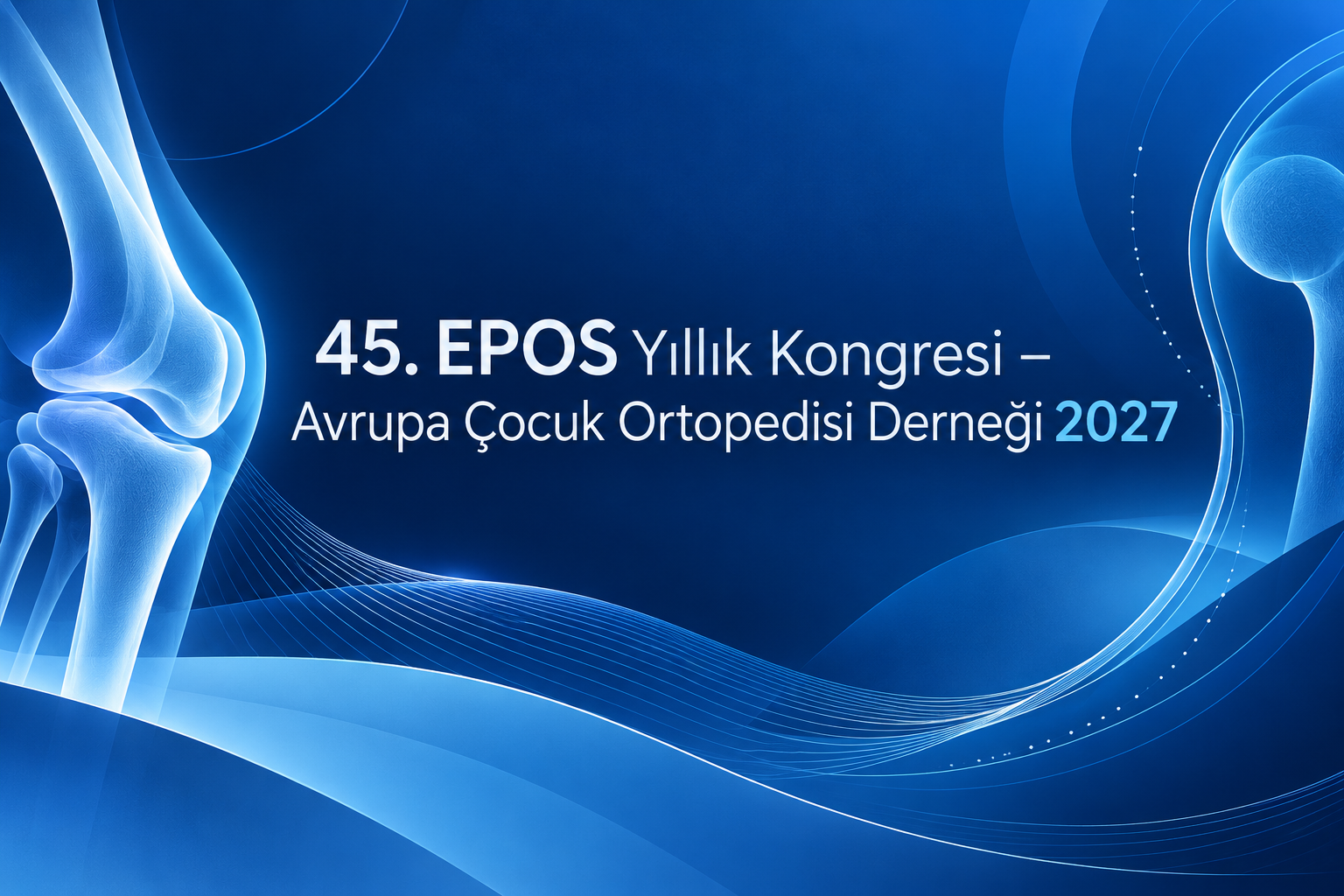 45. EPOS Yıllık Kongresi – Avrupa Çocuk Ortopedisi Derneği 2027