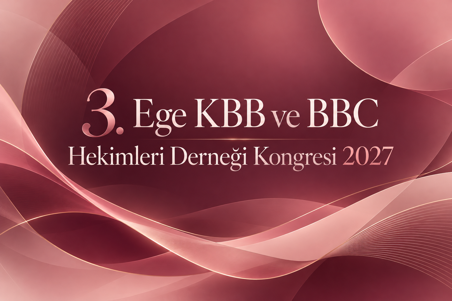 3. Ege KBB ve BBC Hekimleri Derneği Kongresi 2027